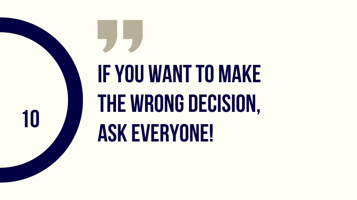 Text: "Wenn Sie die falsche Entscheidung treffen wollen, fragen Sie jeden!"